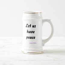 Let us have peace, --Ulysses S. Grant Coffee Mug