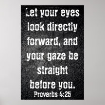 Let your eyes look directly forward bible verse poster