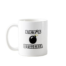Let's Bomb Dyslexia Coffee Mug