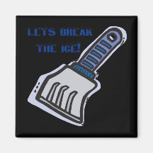 Lets Break The Ice Fridge Magnet