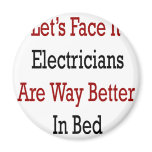 Let's Face It Electricians Are Way Better In Bed Refrigerator Magnets