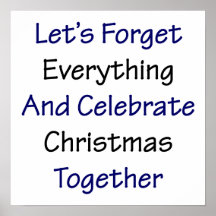 Let's Forget Everything And Celebrate Christmas To Posters