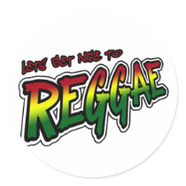 Lets get nice to REGGAE Dub Dubstep Reggae music Round Sticker