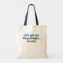 Let's Get One Thing Straight - I'm Not! Canvas Bag