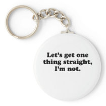 Lets get one thing straight - Im not