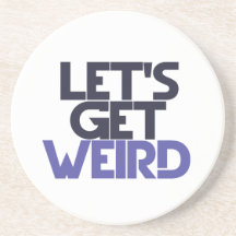 Let's get weird beverage coaster