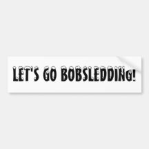 LET'S GO BOBSLEDDING! Bumper Sticker