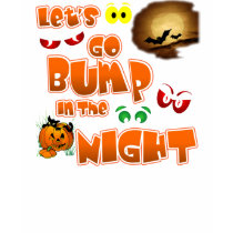 Let's Go Bump in the night t-shirts