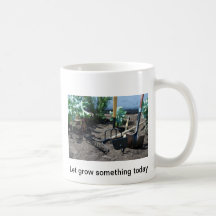 Lets grow something today coffee mug