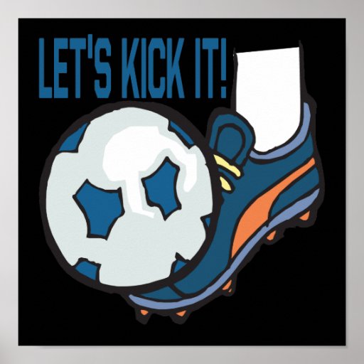 Lets Kick It Posters