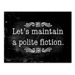 Let's Maintain a Polite Fiction Post Cards