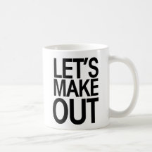 Lets make out funny valentine mug