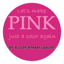 Lets Make Pink Just a Colour Again Round Stickers