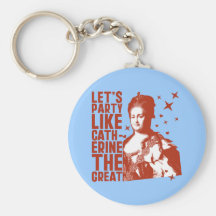 Let's Party Like Catherine The Great Keychains