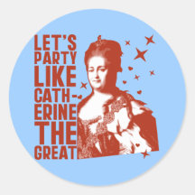Let's Party Like Catherine The Great Round Stickers
