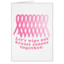 Let's Wipe Out Breast Cancer Together Greeting Card
