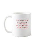Let's Work on Your Problem Mug