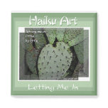 Letting Me In Haiku Art Magnet