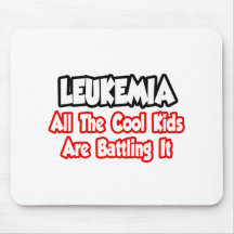 Leukaemia...All The Cool Kids Are Battling It Mouse Pads