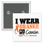 Leukaemia I Wear Orange For Cousin Button