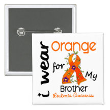 Leukaemia I Wear Orange For My Brother 43 Pinback Button