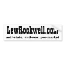 LewRockwell.com, anti-state, anti-war, pro-market Bumper Sticker