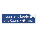 Liars and Looters and Czars - Oh My Bumper Stickers