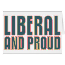 Liberal and Proud Greeting Cards