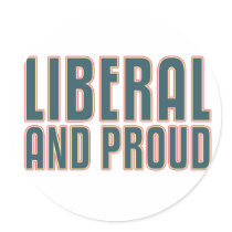 Liberal and Proud Round Stickers