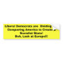 Liberal Democrats are  Dividing and Conquering ... Bumper Stickers