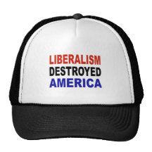 LIBERALISM DESTROYED AMERICA HAT