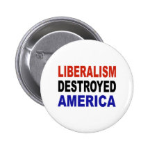 LIBERALISM DESTROYED AMERICA PIN