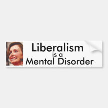Liberalism is a Mental Disorder Bumper Sticker
