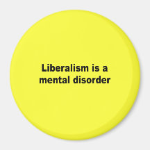 Liberalism is a mental disorder fridge magnet