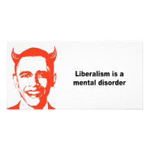 Liberalism is a mental disorder photo greeting card
