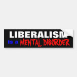 LIBERALISM , MENTAL DISORDER, is a Bumper Stickers