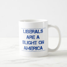 Liberal's Are A Blight on America Coffee Mug