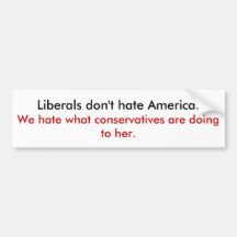 Liberals don't hate America Bumper Stickers