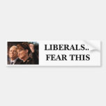 Liberals...Fear This Bumper Stickers