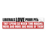 Liberals Love Poor People Bumper Sticker