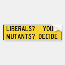 liberals-or-mutants bumper sticker
