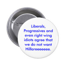 Liberals, Progressives and even right wing idiots Pin