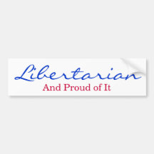 Libertarian and Proud of It Bumper Sticker