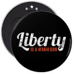 Liberty is a Warm Gun Pinback Buttons
