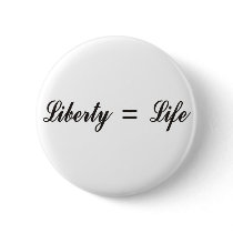 Liberty = Life Pins