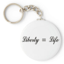 Liberty = Life Keychain