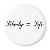 Liberty = Life Magnet
