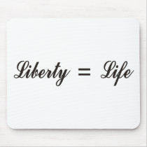 Liberty = Life Mousepads