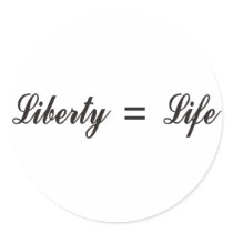 Liberty = Life Stickers