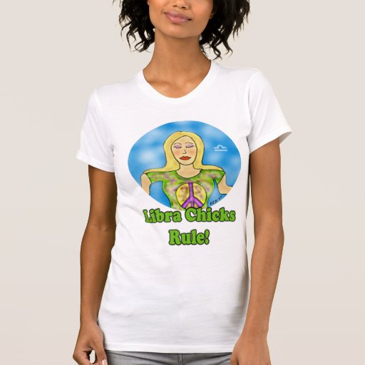 Libra Chicks Rule! T Shirts